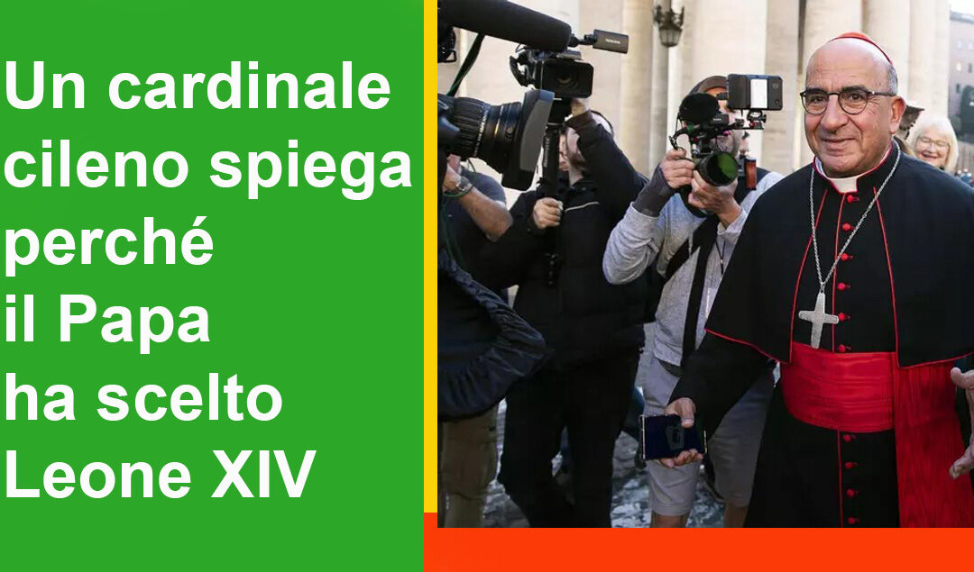 Un cardinale cileno spiega perché Papa ha scelto Leone XIV