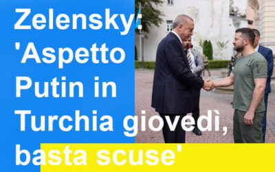 Zelensky: ‘Aspetto Putin in Turchia giovedì, basta scuse’